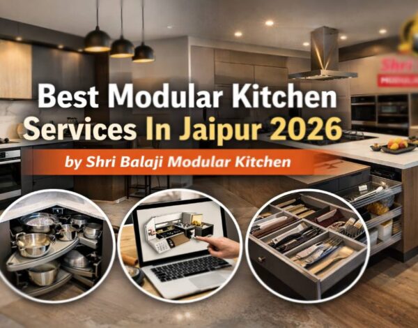 Best Modular Kitchen Services In Jaipur 2026 – Transform Your Kitchen with Shri Balaji Modular Kitchen