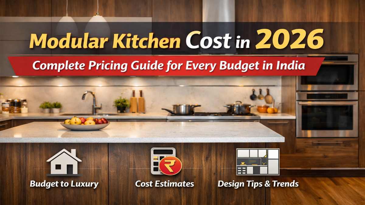 Modular Kitchen Cost in 2026: Complete Pricing Guide for Every Budget in India