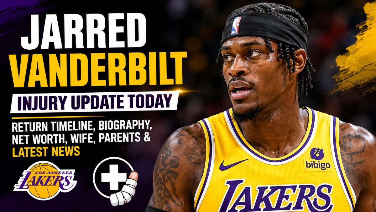 Jarred Vanderbilt Injury Update Today: Return Timeline, Biography, Net Worth, Wife, Parents & Latest News